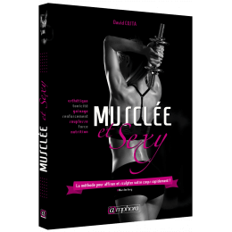 Musclée & Sexy - Le guide de musculation 100% féminin